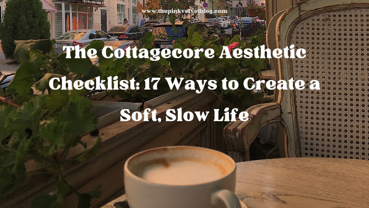 cottage core aesthetic checklist